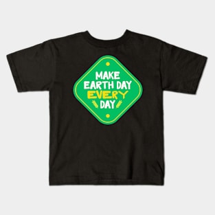 MAKE EVERY DAY EARTH DAY Kids T-Shirt